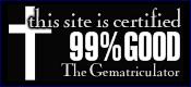 This site is certified 99% GOOD by the Gematriculator
